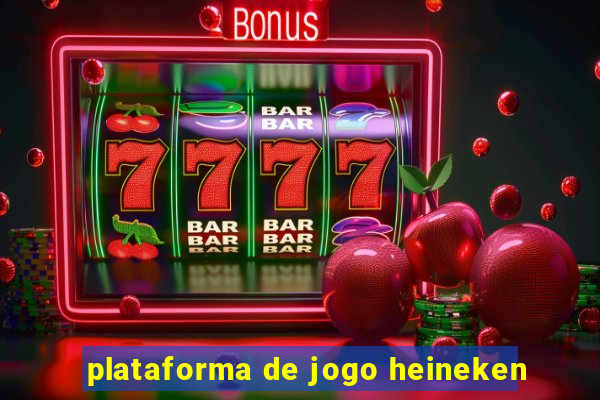 plataforma de jogo heineken